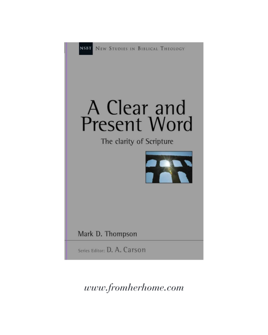 A Clear and Present Word: The Clarity of Scripture